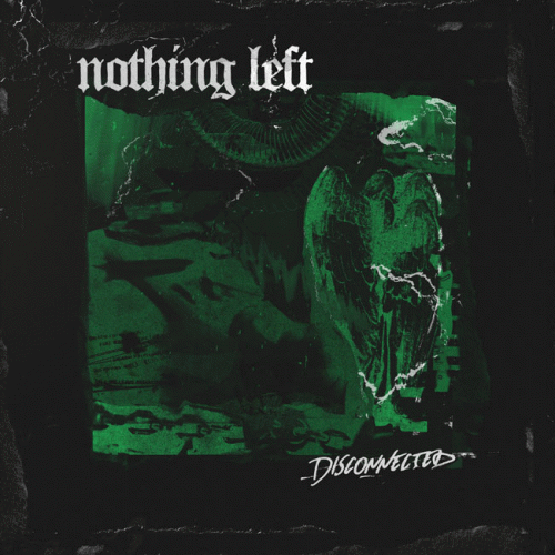 Nothing Left (USA) : Disconnected